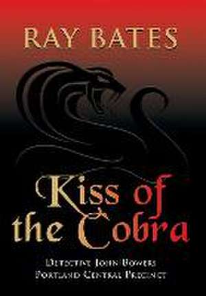 KISS OF THE COBRA - with Detective John Bowers de Ray Bates