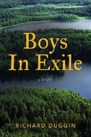 Boys In Exile de Richard Duggin