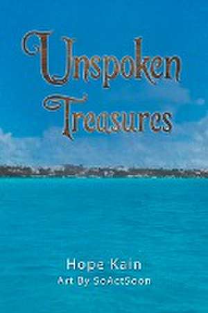 Unspoken Treasures de Hope Kain