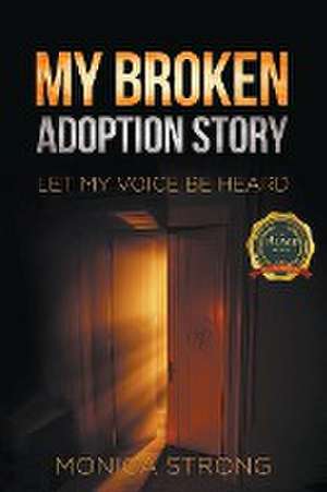 My Broken Adoption Story de Monica Strong