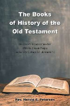 The Books of History of the Old Testament de Rev. Harold E. Petersen