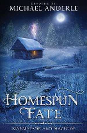 Homespun Fate de Michael Anderle