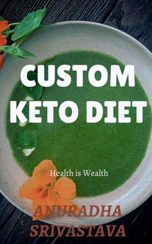 Custom Keto Diet de Anuradha Srivastava