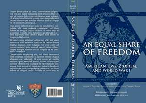 An Equal Share of Freedom: American Jews, Zionism, and World War I de Mark Raider