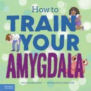 How to Train Your Amygdala de Anna Housley Juster