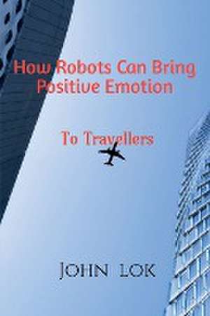 How Robots Can Bring Positive Emotion de John Lok