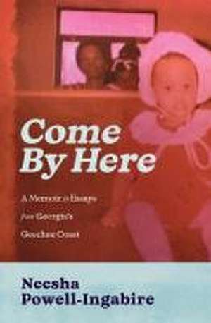 Come by Here de Neesha Powell-Ingabire