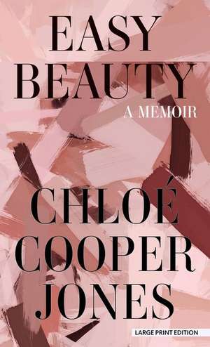 Easy Beauty: A Memoir de Chloe Cooper Jones