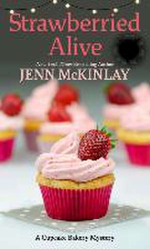 Strawberried Alive de Jenn Mckinlay