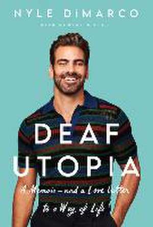 Deaf Utopia: A Memoir - And a Love Letter to a Way of Life de Nyle DiMarco