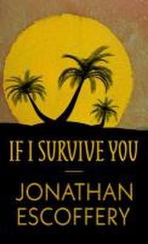 If I Survive You de Jonathan Escoffery