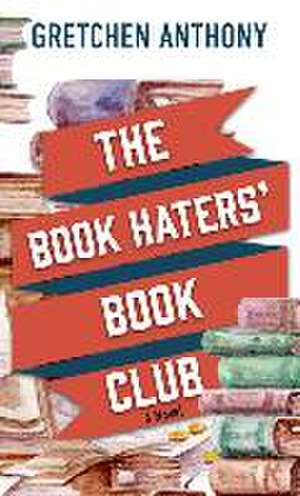 The Book Haters' Book Club de Gretchen Anthony