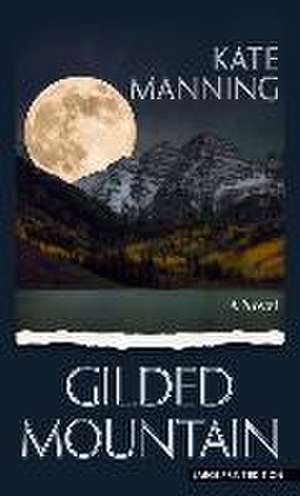 Gilded Mountain de Kate Manning