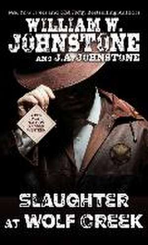 Slaughter at Wolf Creek de William W. Johnstone