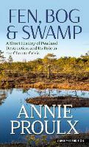 Fen, Bog & Swamp de Annie Proulx