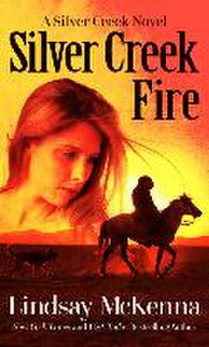 Silver Creek Fire de Lindsay Mckenna