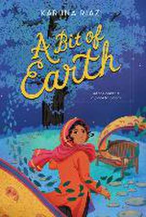 A Bit of Earth de Karuna Riazi