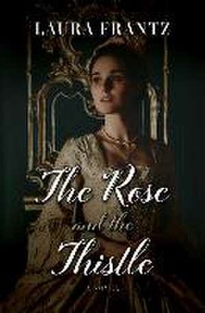 The Rose and the Thistle de Laura Frantz