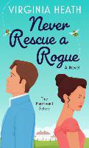 Never Rescue a Rogue de Virginia Heath