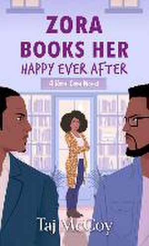 Zora Books Her Happy Ever After: A Rom-Com Novel de Taj Mccoy