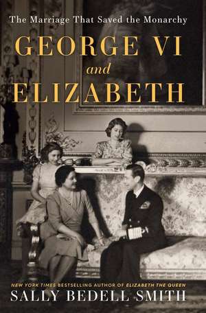 George VI and Elizabeth de Sally Bedell Smith