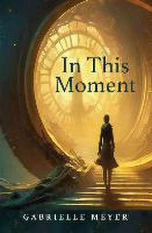 In This Moment de Gabrielle Meyer