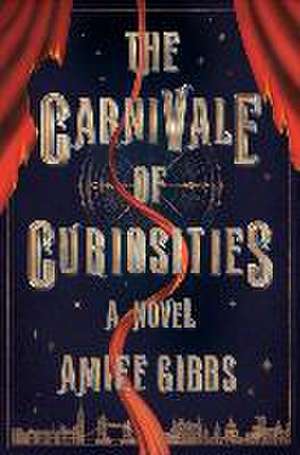 The Carnivale of Curiosities de Amiee Gibbs