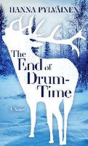 The End of Drum-Time de Hanna Pylvinen