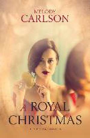 A Royal Christmas de Melody Carlson