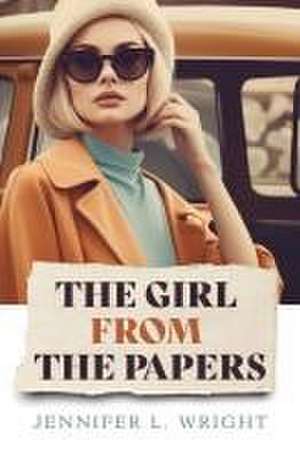 The Girl from the Papers de Jennifer L Wright