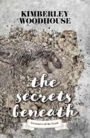 The Secrets Beneath de Kimberley Woodhouse