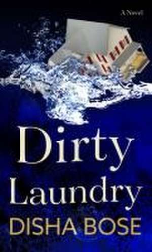 Dirty Laundry de Disha Bose