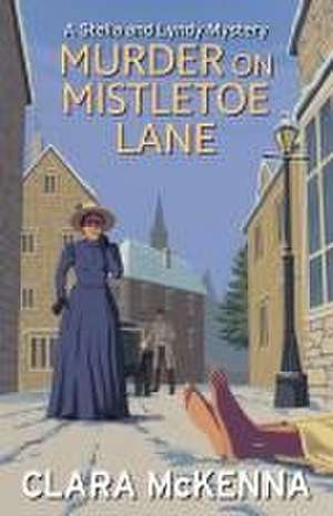 Murder on Mistletoe Lane de Clara Mckenna