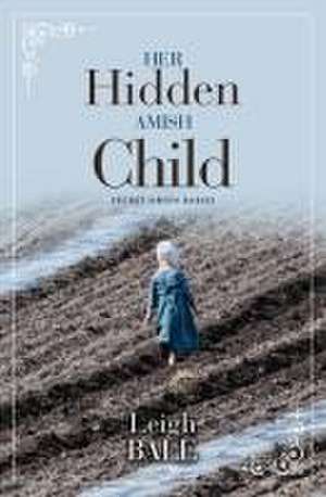 Her Hidden Amish Child de Leigh Bale