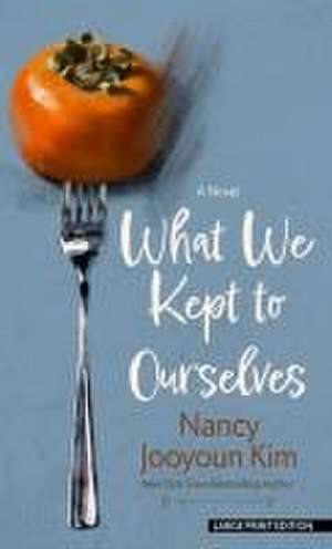 What We Kept to Ourselves de Nancy Jooyoun Kim