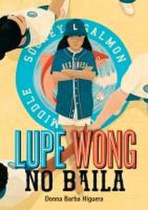 Lupe Wong No Baila (Lupe Wong Won't Dance) de Donna Barba Higuera