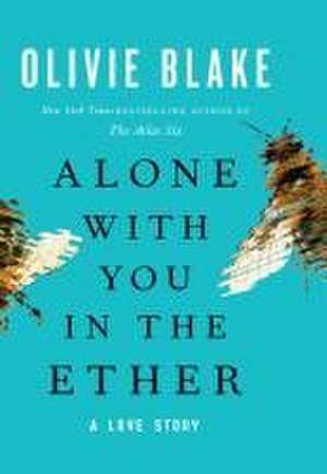 Alone with You in the Ether de Olivie Blake