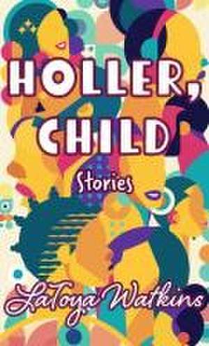 Holler, Child de Latoya Watkins