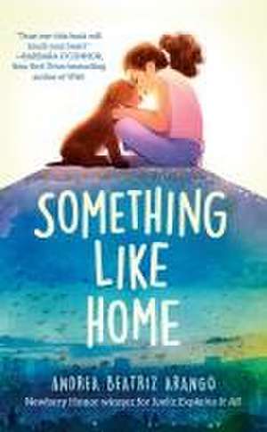 Something Like Home de Andrea Beatriz Arango