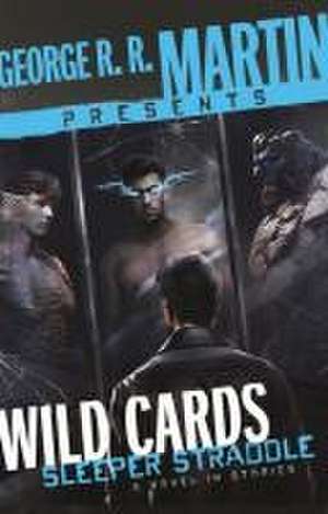 George R. R. Martin Presents Wild Cards: Sleeper Straddle de Christopher Rowe