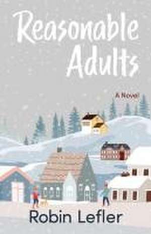 Reasonable Adults de Robin Lefler