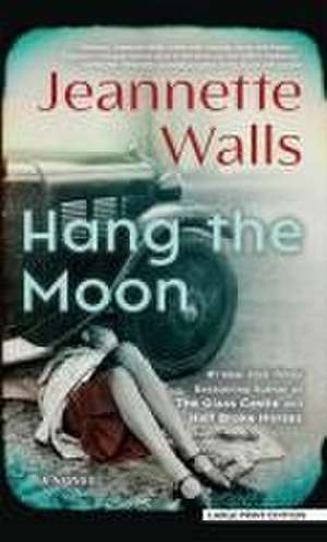 Hang the Moon de Jeannette Walls