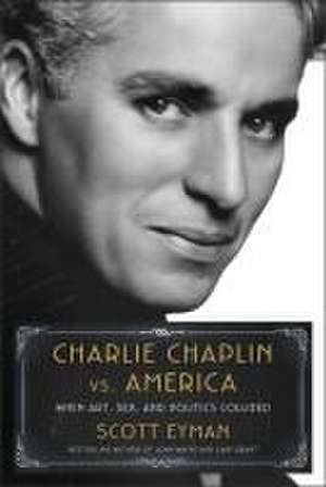 Charlie Chaplin vs. America de Scott Eyman