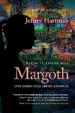 Because There Was Margoth de Jeffrey Hartman