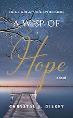 A Wisp of Hope de Chrystal J. Gilkey