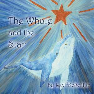 The Whale and the Star de Lexi Desollar