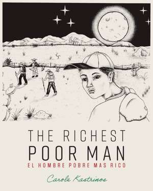 The Richest Poor Man / El Hombre Pobre Mas Rico de Carole Kastrinos