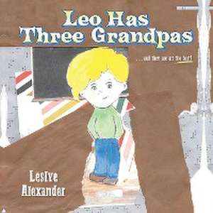 Leo Has Three Grandpas de Leslye Alexander