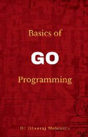 Basics of Go Programming de Dheeraj Mehrotra