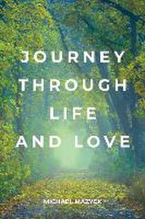 Journey Through Life and Love de Michael Mazyck